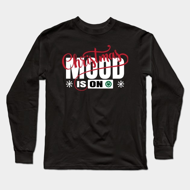 Christmast Mode Is on Merry Christmas Design Shirts Long Sleeve T-Shirt by GoodyBroCrafts